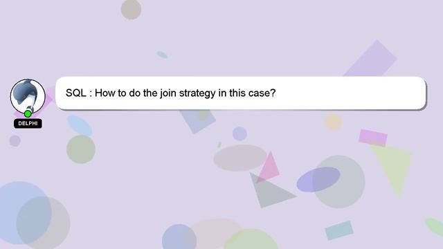 SQL : How to do the join strategy in this case? смотреть онлайн