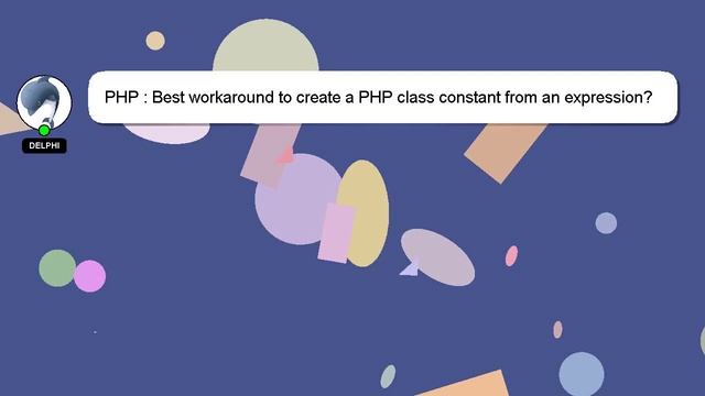 PHP : Best workaround to create a PHP class constant from an expression? смотреть онлайн