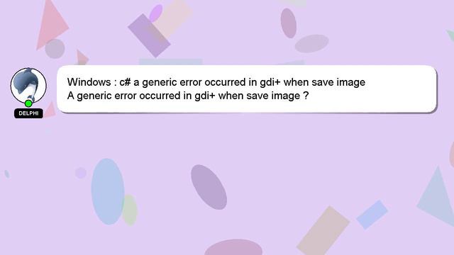 Windows : c# a generic error occurred in gdi+ when save image смотреть онлайн