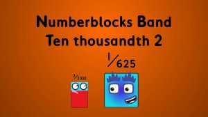 Numberblocks band Ten thousandth 2