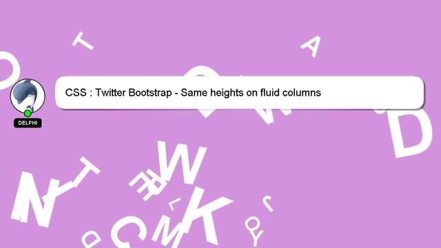 CSS : Twitter Bootstrap - Same heights on fluid columns смотреть онлайн