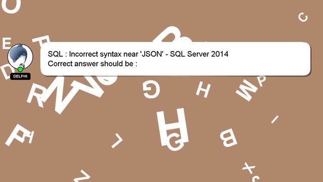 SQL : Incorrect syntax near 'JSON' - SQL Server 2014 смотреть онлайн
