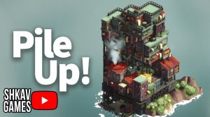 СТРОИМ ВЕРТИКАЛЬНЫЙ ГОРОД НА МАЛЕНЬКОМ ОСТРОВКЕ! Сыграем в Pile UP!