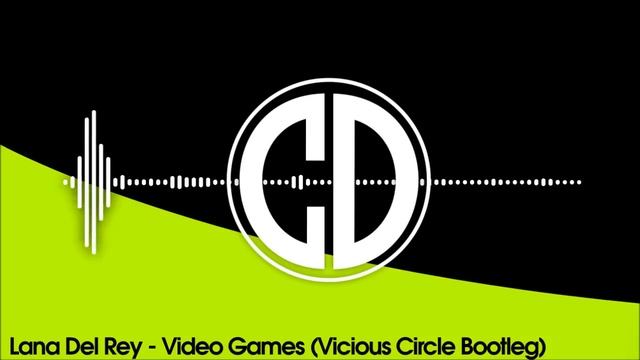 Lana Del Rey - Video Games (Vicious Circle Bootleg) смотреть онлайн