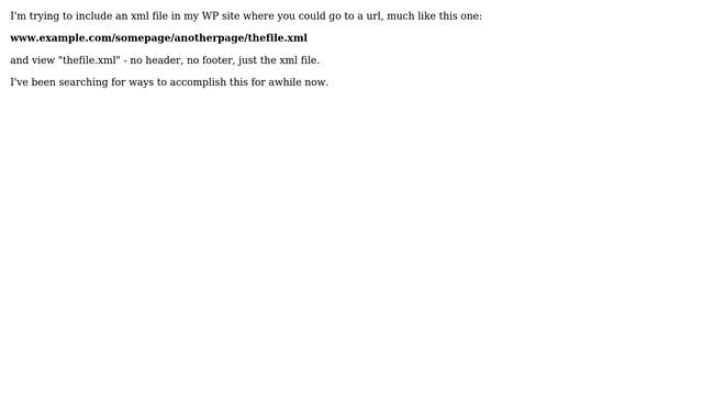Wordpress: How to make an xml file (just the xml file) available at a specific url? смотреть онлайн