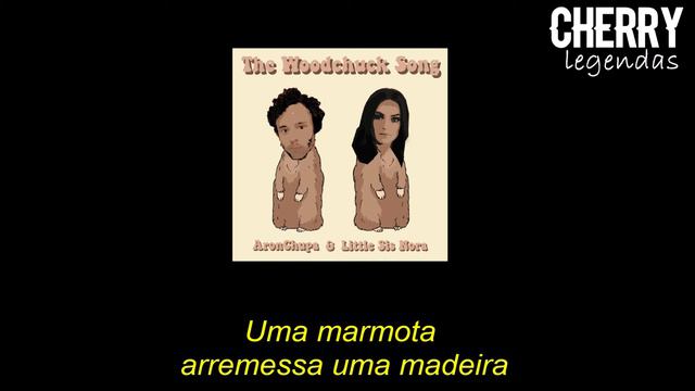 [TRADUÇÃO] The Woodchuck Song - AronChupa & Little Sis Nora - Cherry Legendas смотреть онлайн