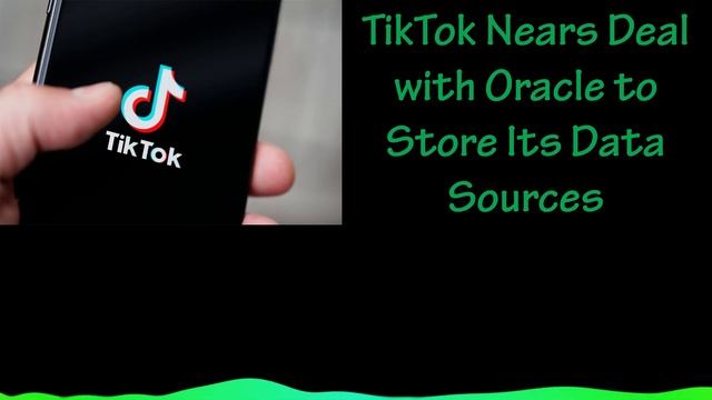 TikTok Nears Deal with Oracle to Store Its Data Sources смотреть онлайн