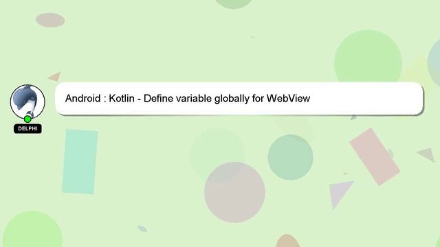 Android : Kotlin - Define variable globally for WebView смотреть онлайн