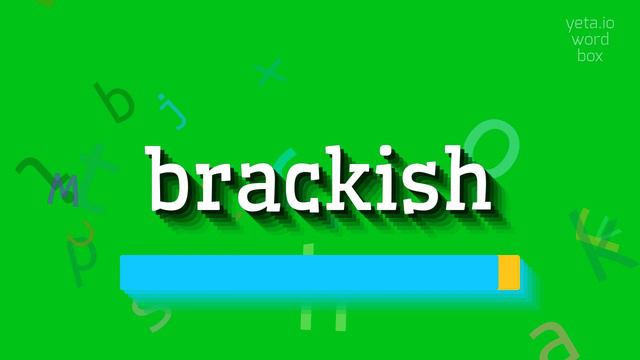 BRACKISH - HOW TO SAY BRACKISH? #brackish смотреть онлайн