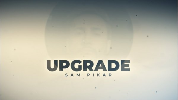 Документальный фильм UPGRADE | Sam Pikar | Сэм Пикар