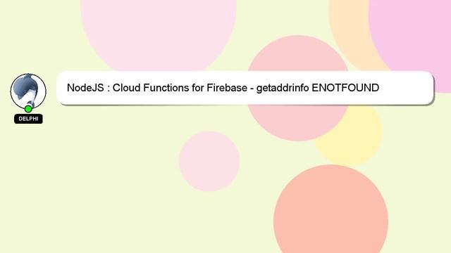 NodeJS : Cloud Functions for Firebase - getaddrinfo ENOTFOUND смотреть онлайн