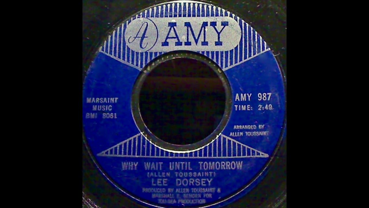 Lee Dorsey – Why Wait Until Tomorrow 1967