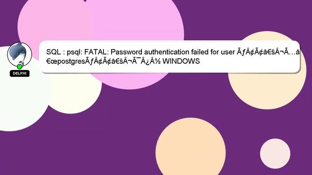 SQL : psql: FATAL: Password authentication failed for user ÃƒÂ¢Ã¢â€šÂ¬Ã…â€œpostgresÃƒÂ¢Ã¢â€šÂ¬Ã¯Â¿Â смотреть онлайн
