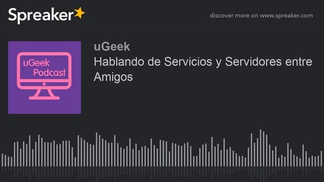 Hablando de Servicios y Servidores entre Amigos (parte 2 de 4, hecho con Spreaker) смотреть онлайн