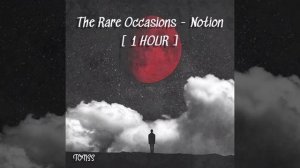 The Rare Occasions - Notion [ 1 HOUR ]