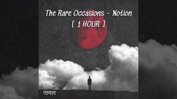 The Rare Occasions - Notion [ 1 HOUR ]