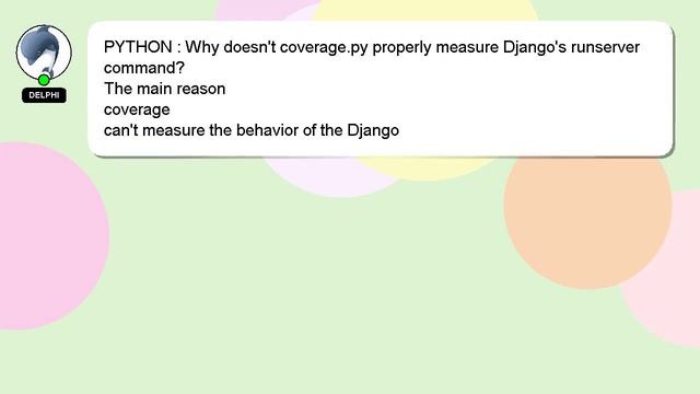 PYTHON : Why doesn't coverage.py properly measure Django's runserver command? смотреть онлайн