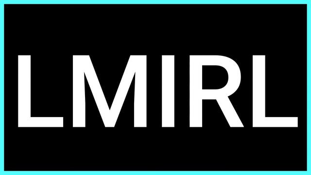 LMIRL (Slang Word) What does it mean? смотреть онлайн