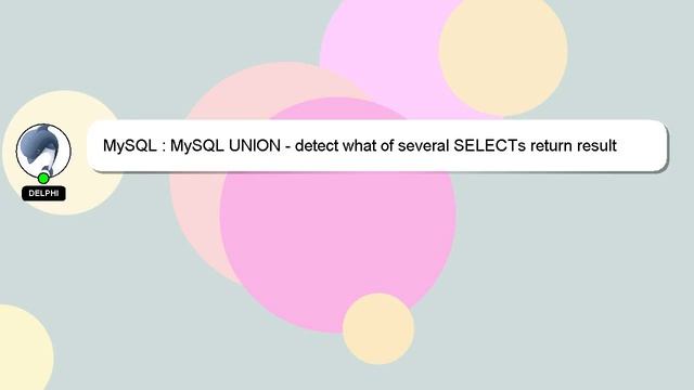 MySQL : MySQL UNION - detect what of several SELECTs return result смотреть онлайн