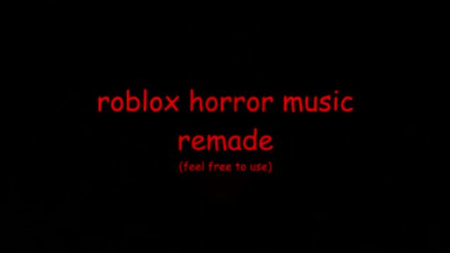 Roblox Horror Music - Remade