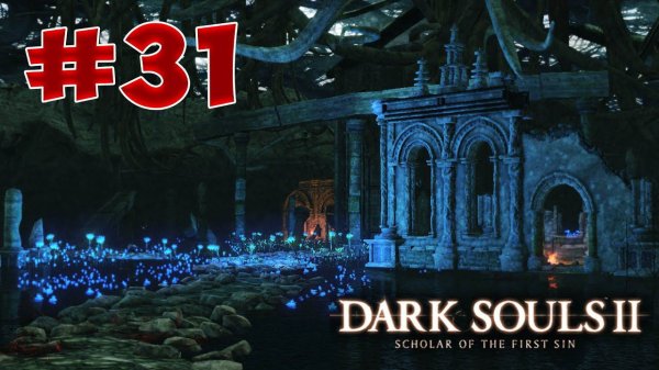 Dark Souls 2 SotFS - Полный Гайд. Прохождение, Секреты и ЛОР. Часть 31. Храм Аманы