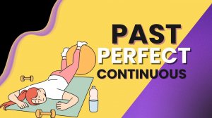 ПОГРУЖЕНИЕ В ПРОШЛОЕ I Past Perfect Continuous