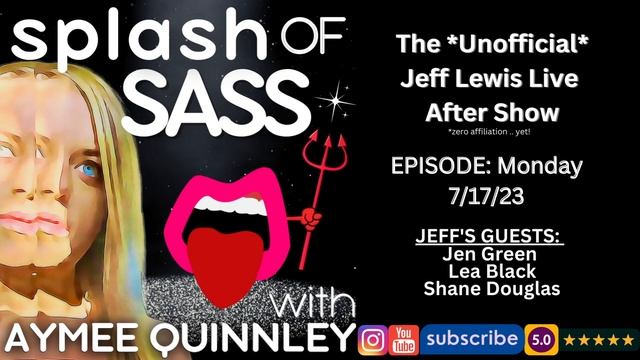 Splash of Sass Ep 68- The Unofficial Jeff Lewis Live After Show for 7/17/23 смотреть онлайн
