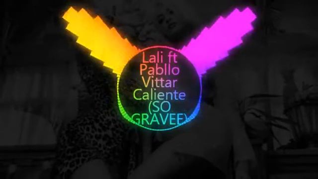 Lali Ft  Pabllo Vittar   Caliente SO GRAVEE