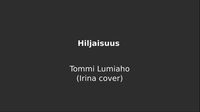 Hiljaisuus (Irina cover) смотреть онлайн