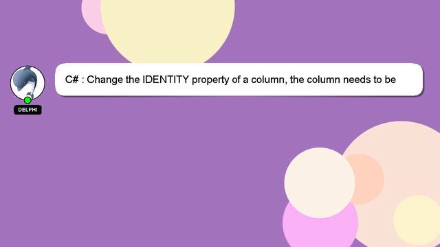 C# : Change the IDENTITY property of a column, the column needs to be dropped and recreated смотреть онлайн
