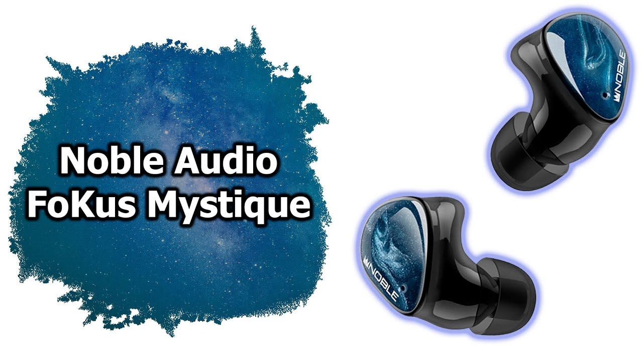 Обзор Noble Audio FoKus Mystique
