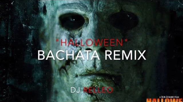 Michael Myers - Halloween Bachata Remix (DJ Relleo) смотреть онлайн