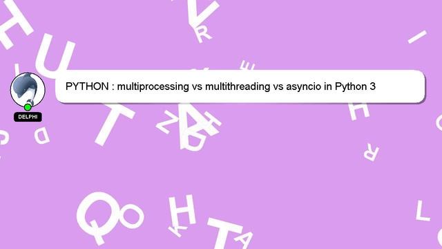 PYTHON : multiprocessing vs multithreading vs asyncio in Python 3 смотреть онлайн