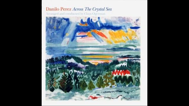 Danilo Perez - Across The Crystal Sea смотреть онлайн