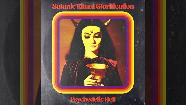 Satanic Ritual Glorification - Psychedelic Hell (full Album, 2023)
