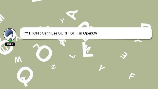 PYTHON : Can't use SURF, SIFT in OpenCV смотреть онлайн