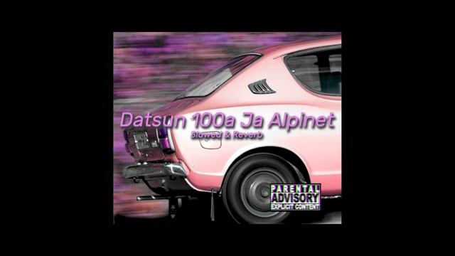 Datsun 100a Ja Alpinet ( Slowed & Reverb ) смотреть онлайн