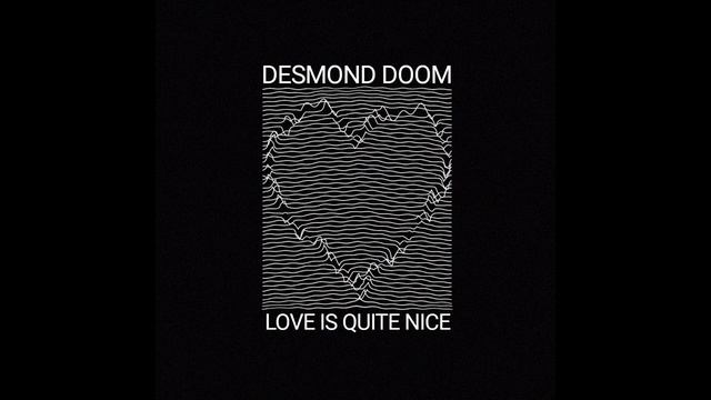 Desmond Doom - Love Is Quite Nice смотреть онлайн