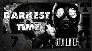 S.T.A.L.K.E.R. Darkest Time #07. Город мертвых.
