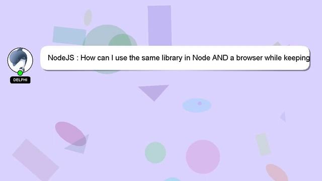 NodeJS : How can I use the same library in Node AND a browser while keeping my library modular? смотреть онлайн