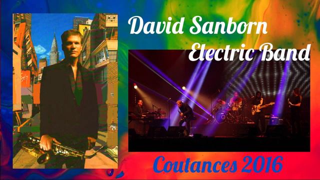 David Sanborn Electric Band  Coutances 2016