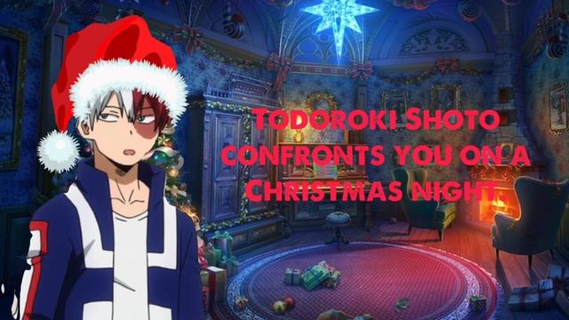 Todoroki Shoto confronts you on a Christmas Night?❄️ (ASMR) (MHA) смотреть онлайн