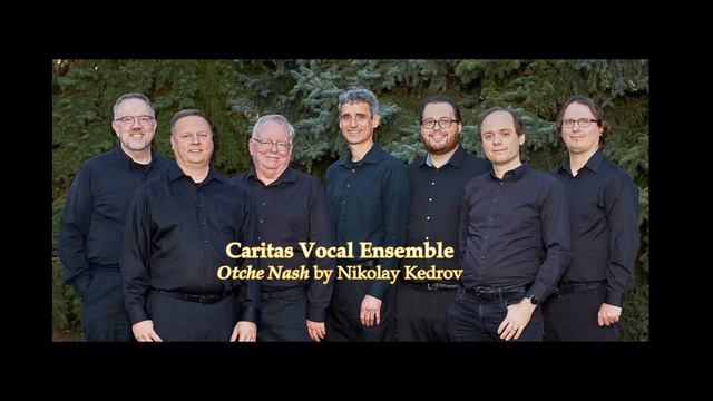 Caritas Vocal Ensemble: Otche Nash by Nikolay Kedrov смотреть онлайн