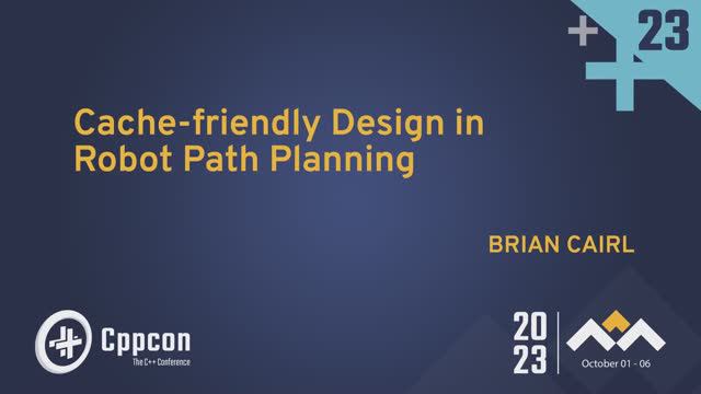 Cache-friendly Design in Robot Path Planning with C++ - Brian Cairl - CppCon 2023 смотреть онлайн