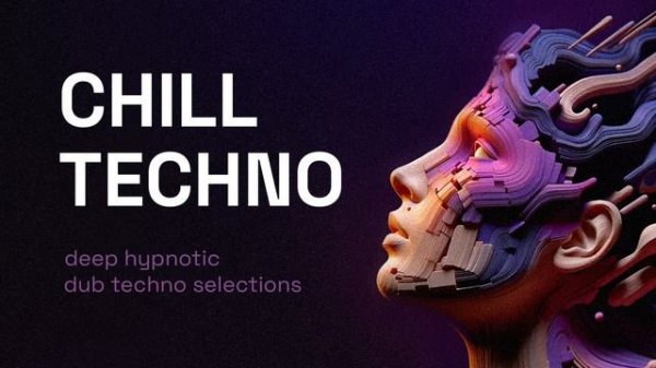 Chill Techno Mix 4 Deep Hypnotic Dub Techno Selections
