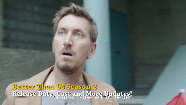 “Better Than Us Season 2” Release, Cast , Plus Other Details !