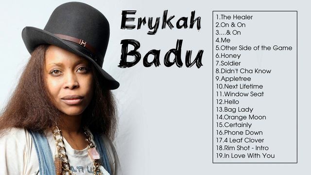 ERYKAH BADU GREATEST HITS (FULL ALBUM) - THE BEST OF ERYKAH BADU PLAYLIST смотреть онлайн