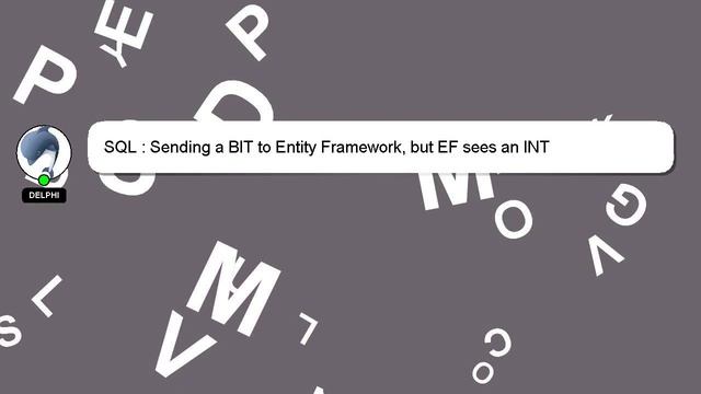 SQL : Sending a BIT to Entity Framework, but EF sees an INT смотреть онлайн