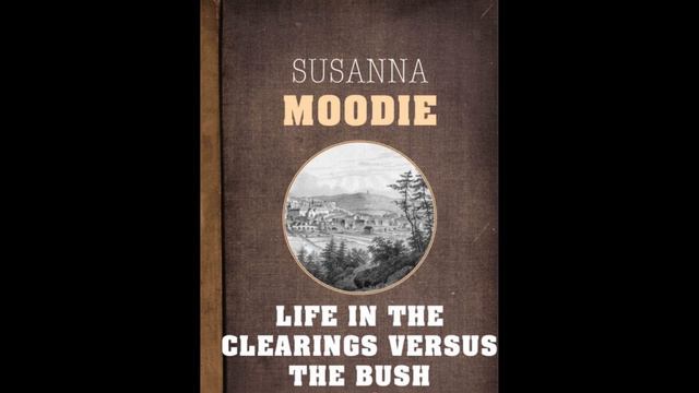 Life in the Clearings by Moodie, Susanna - Audiobook смотреть онлайн