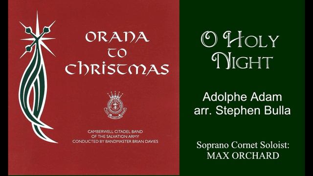 O HOLY NIGHT (S Bulla) CAMBERWELL BAND with Soprano Cornet Soloist MAX ORCHARD - Orana to Christmas смотреть онлайн